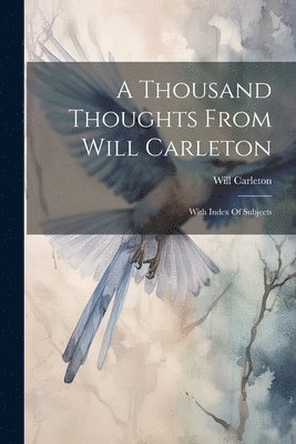 Will Carleton - Thousand Thoughts From Will Carleton, Häftad