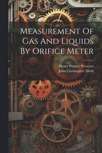 bokomslag Measurement Of Gas And Liquids By Orifice Meter