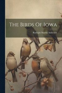 bokomslag The Birds Of Iowa