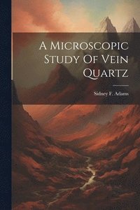 bokomslag A Microscopic Study Of Vein Quartz