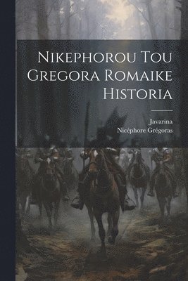 Nicéphore Grégoras, Javarina - Nikephorou Tou Gregora Romaike Historia, Häftad