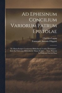 bokomslag Ad Ephesinum Concilium Variorum Patrum Epistolae