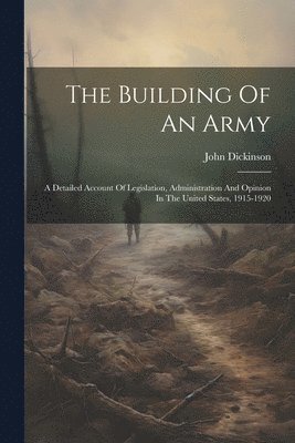 John Dickinson - Building Of An Army, Häftad