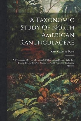 A Taxonomic Study Of North American Ranunculaceae 1