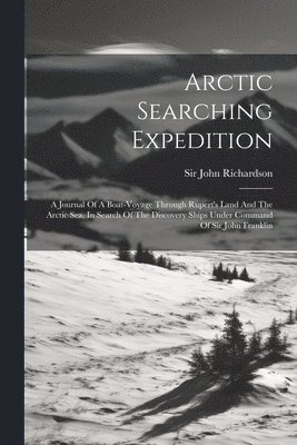 John Richardson, Sir John Richardson - Arctic Searching Expedition, Häftad