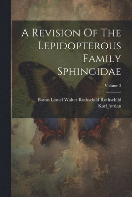 Revision Of The Lepidopterous Family Sphingidae; Volume 3
