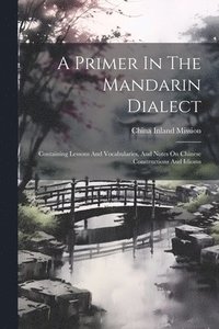bokomslag A Primer In The Mandarin Dialect
