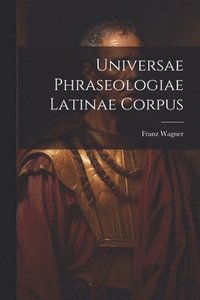 bokomslag Universae Phraseologiae Latinae Corpus