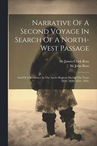 bokomslag Narrative Of A Second Voyage In Search Of A North-west Passage