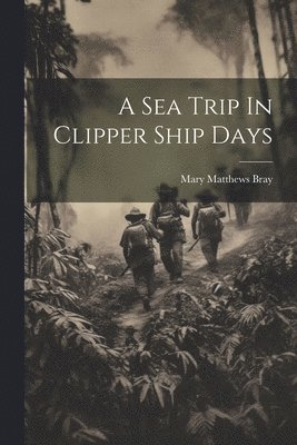 A Sea Trip In Clipper Ship Days 1