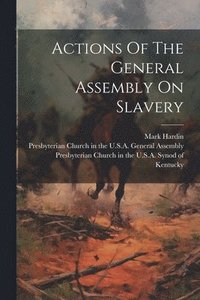 bokomslag Actions Of The General Assembly On Slavery