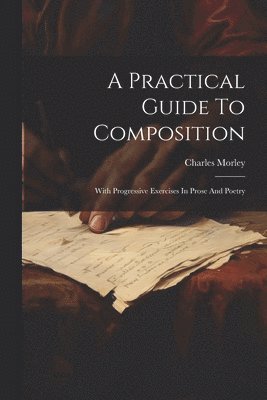 A Practical Guide To Composition 1