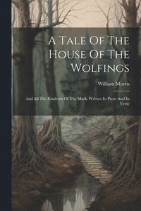 bokomslag A Tale Of The House Of The Wolfings