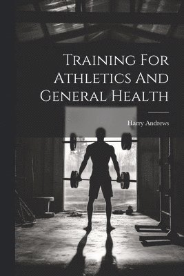 Training For Athletics And General Health 1