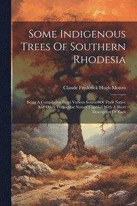 bokomslag Some Indigenous Trees Of Southern Rhodesia