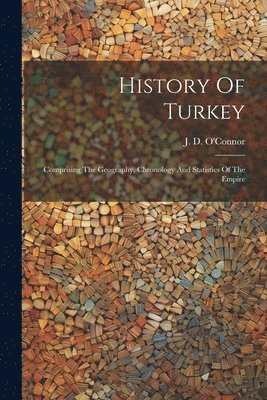 J D O'Connor, J. D. O'Connor - History Of Turkey, Häftad