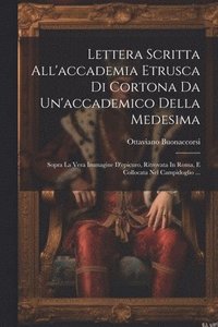 bokomslag Lettera Scritta All'accademia Etrusca Di Cortona Da Un'accademico Della Medesima