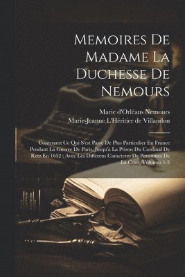 Memoires De Madame La Duchesse De Nemours 1