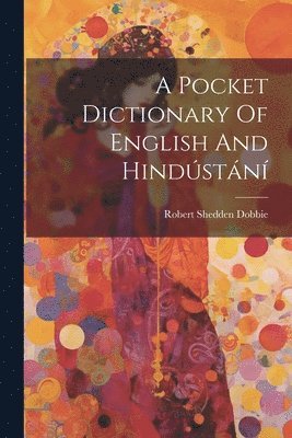 bokomslag Pocket Dictionary Of English And Hindústání