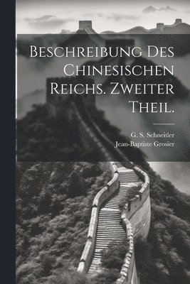 Jean-Baptiste Grosier - Beschreibung des Chinesischen Reichs. Zweiter Theil., Häftad