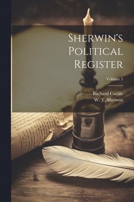 bokomslag Sherwin's Political Register; Volume 5