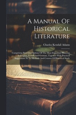 A Manual Of Historical Literature 1