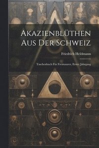 bokomslag Akazienblüthen aus der Schweiz