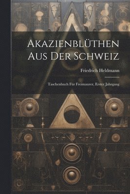 bokomslag Akazienblüthen aus der Schweiz
