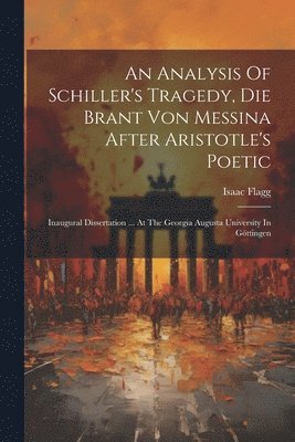 An Analysis Of Schiller's Tragedy, Die Brant Von Messina After Aristotle's Poetic 1