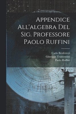 Appendice All'algebra Del Sig. Professore Paolo Ruffini 1