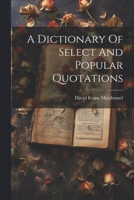 bokomslag Dictionary Of Select And Popular Quotations