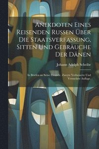 bokomslag Anekdoten eines reisenden Russen ber die Staatsverfassung, Sitten und Gebruche der Dnen