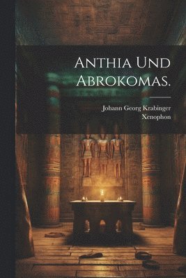 bokomslag Anthia Und Abrokomas.