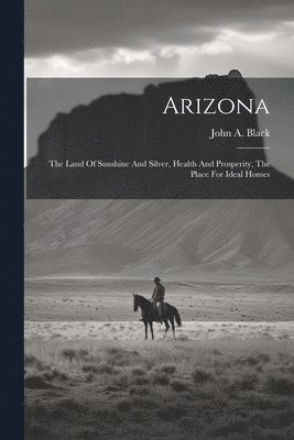 John a Black, John a. Black, John A. Black - Arizona, Häftad