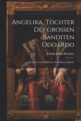bokomslag Angelika, Tochter des großen Banditen Odoardo