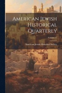 bokomslag American Jewish Historical Quarterly; Volume 11