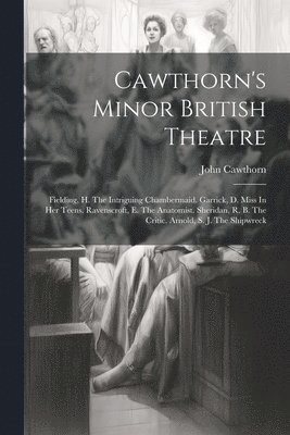 bokomslag Cawthorn's Minor British Theatre