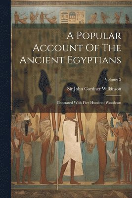 bokomslag Popular Account Of The Ancient Egyptians