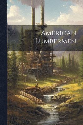 bokomslag American Lumbermen