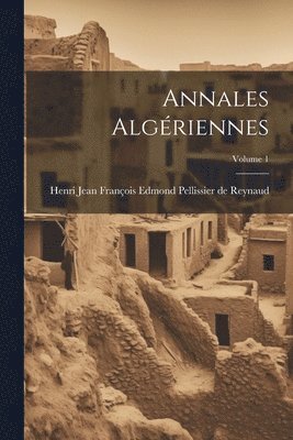Henri Jean François Edmond Pellissier D - Annales Algériennes; Volume 1, Häftad