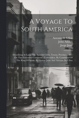 Antonio De Ulloa, John Adams, Jorge Juan (Esq of Waltham Abbey - Voyage To South America, Häftad