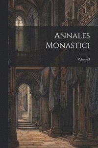 bokomslag Annales Monastici; Volume 3