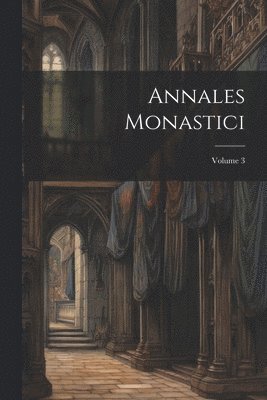 Annales Monastici; Volume 3 1