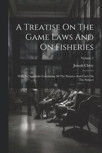 bokomslag Treatise On The Game Laws And On Fisheries