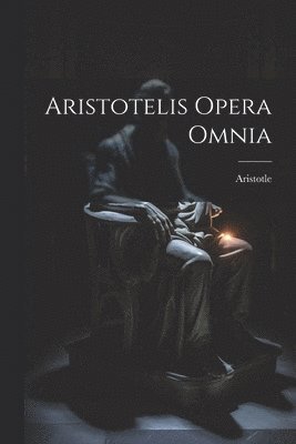 bokomslag Aristotelis Opera Omnia