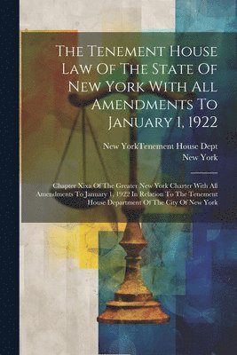 bokomslag The Tenement House Law Of The State Of New York With All Amendments To January 1, 1922