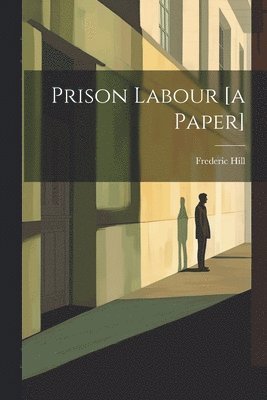 Prison Labour [a Paper] 1