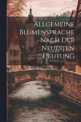 bokomslag Allgemeine Blumensprache Nach Der Neuesten Deutung