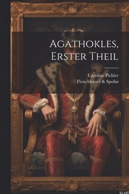 Agathokles, Erster Theil 1