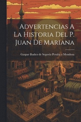 Advertencias A La Historia Del P. Juan De Mariana 1